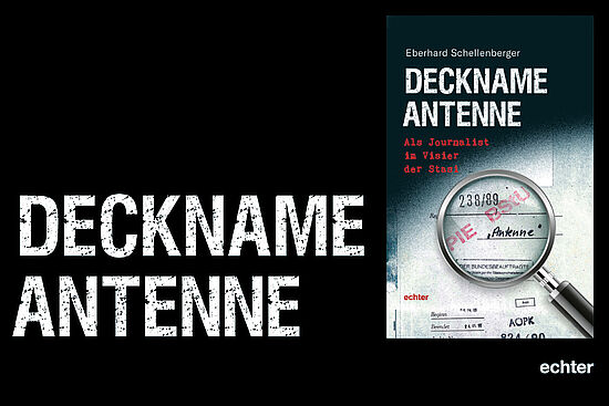 "Deckname Antenne".
Als Journalist im Visier der Stasi